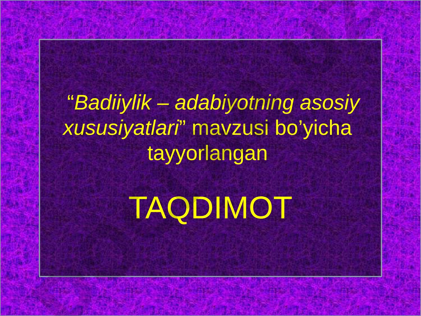 Badiiylik – adabiyotning asosiy xususiyatlari