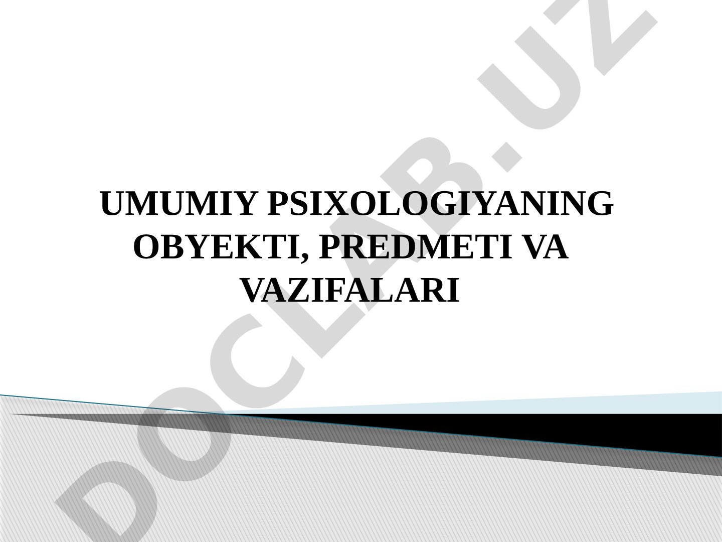 Umumiy psixologiyaning obyekti, predmeti va vazifalari
