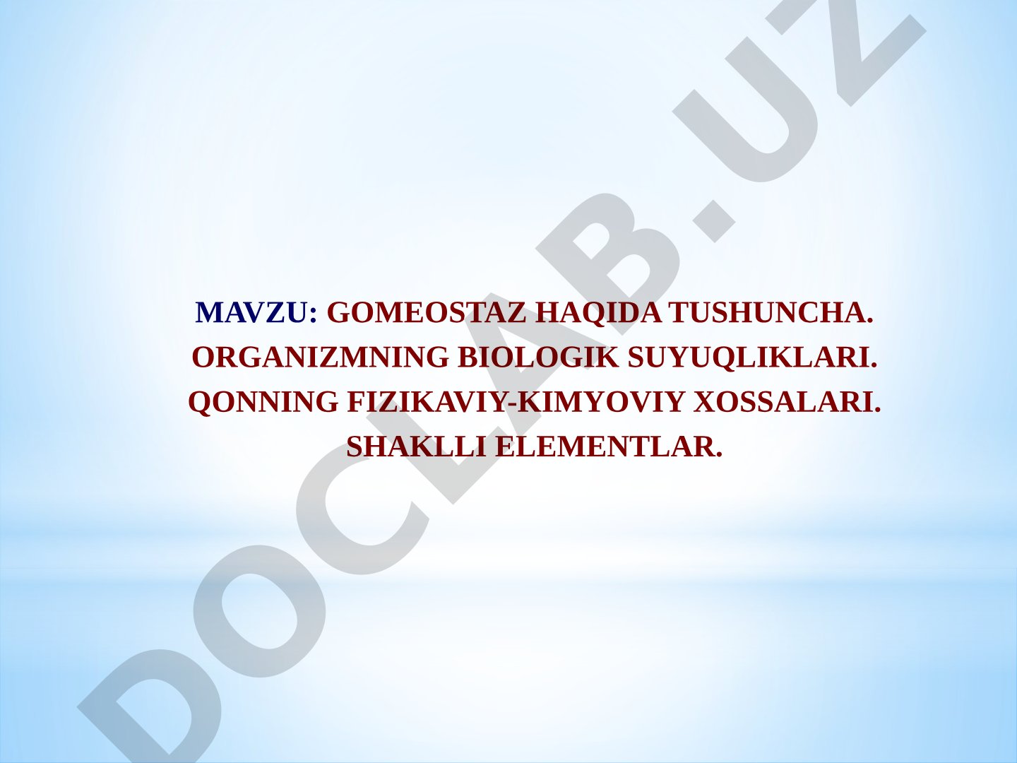 Gomeostaz haqida tushuncha. Organizmning biologik suyuqliklari. Qonning fizikaviy-kimyoviy xossalari. Shaklli elementlar