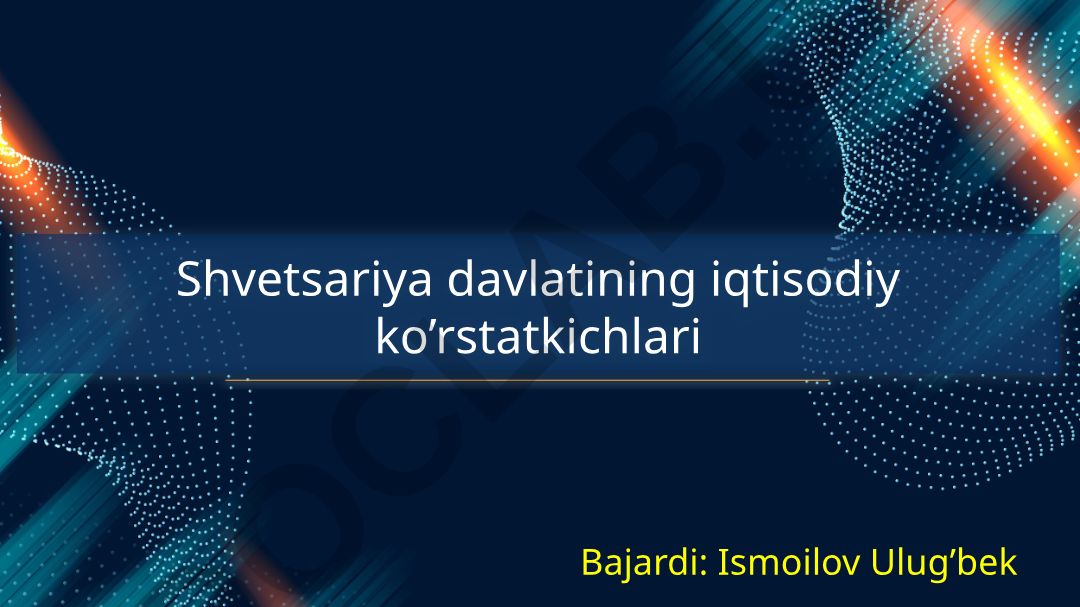 Shveysariya davlatining iqtisodiy ko'rsatkichlari