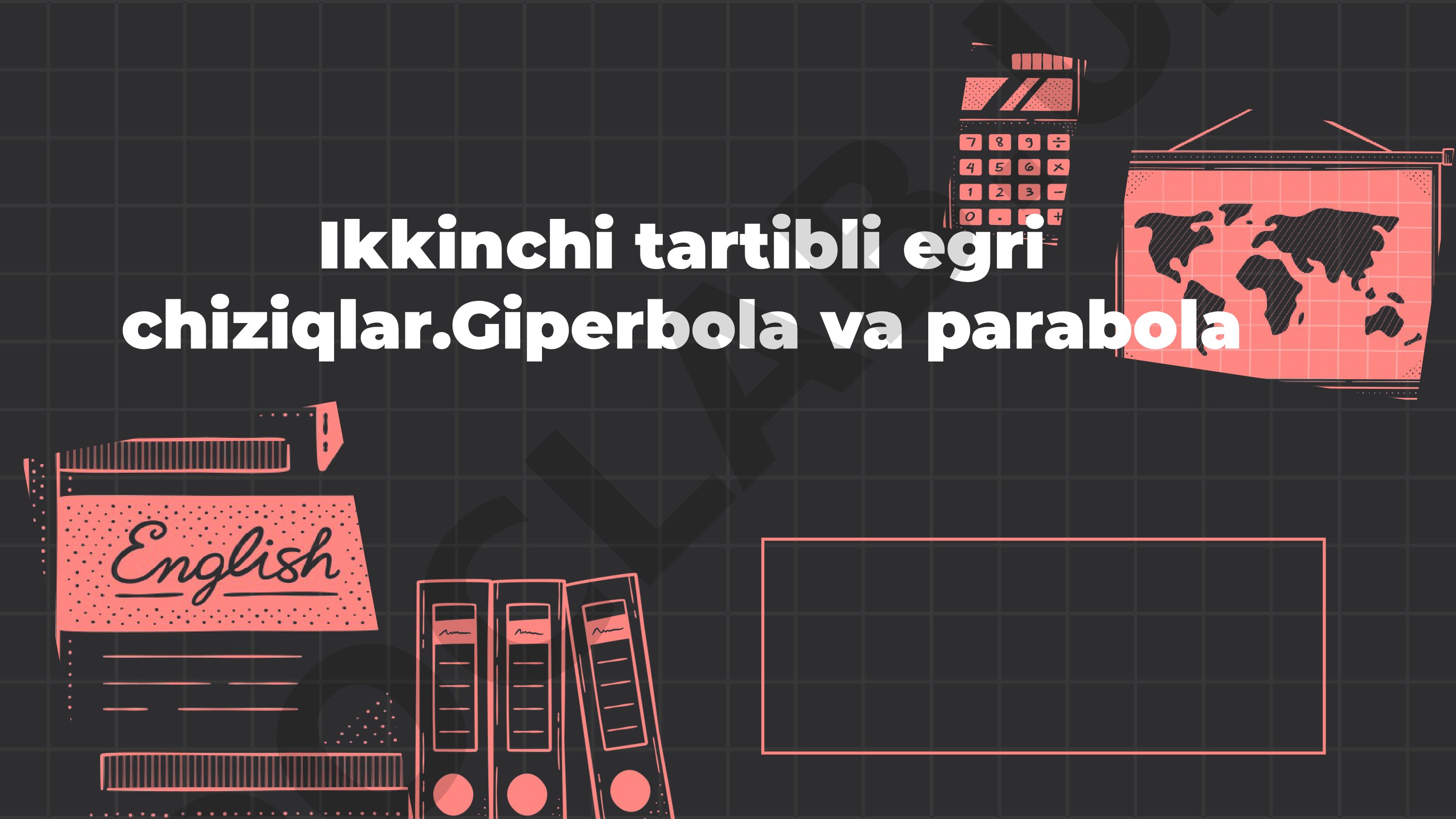 Ikkinchi tartibli egri chiziqlar: Giperbola va parabola