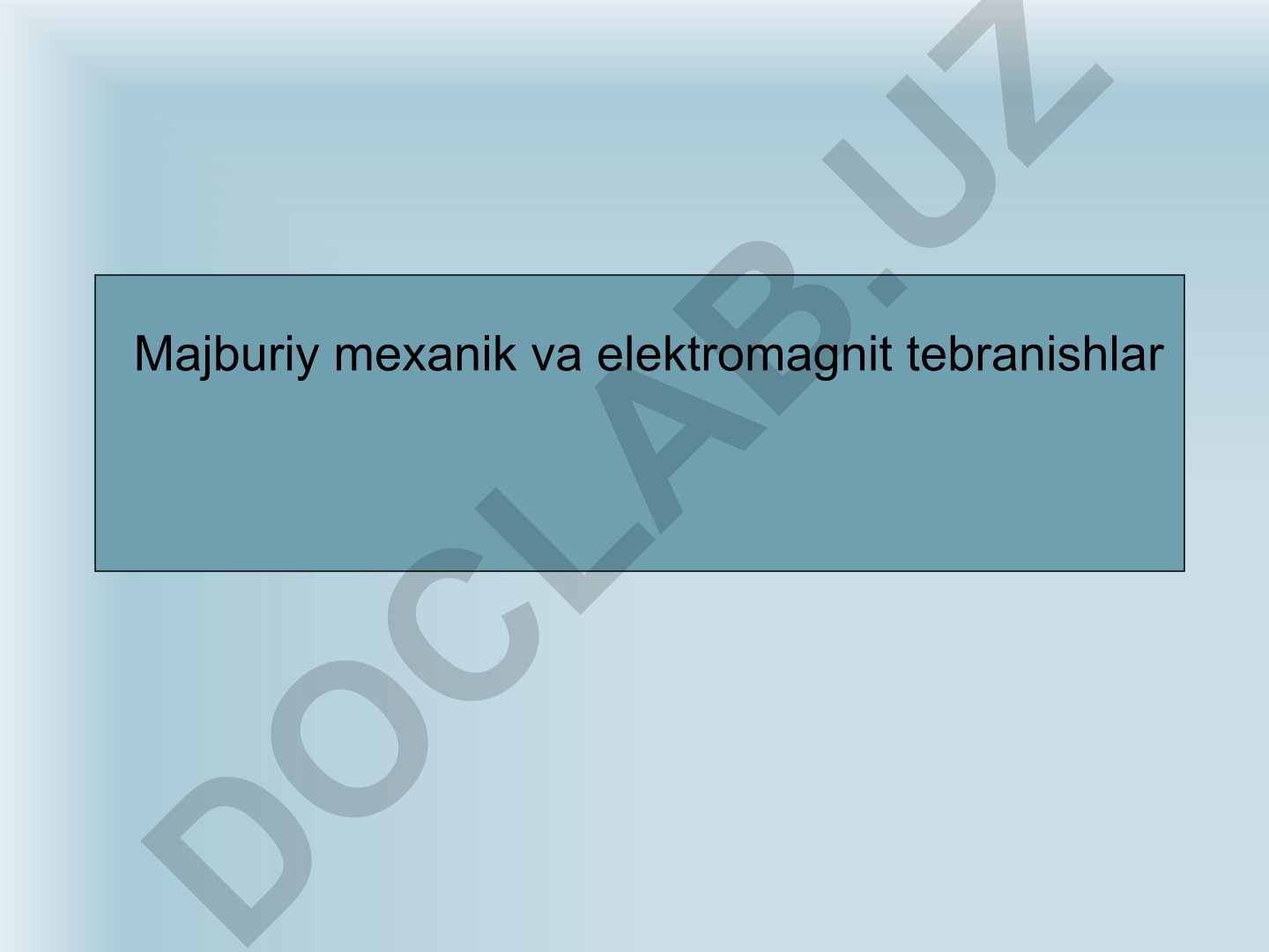 Majburiy mexanik va elektromagnit tebranishlar