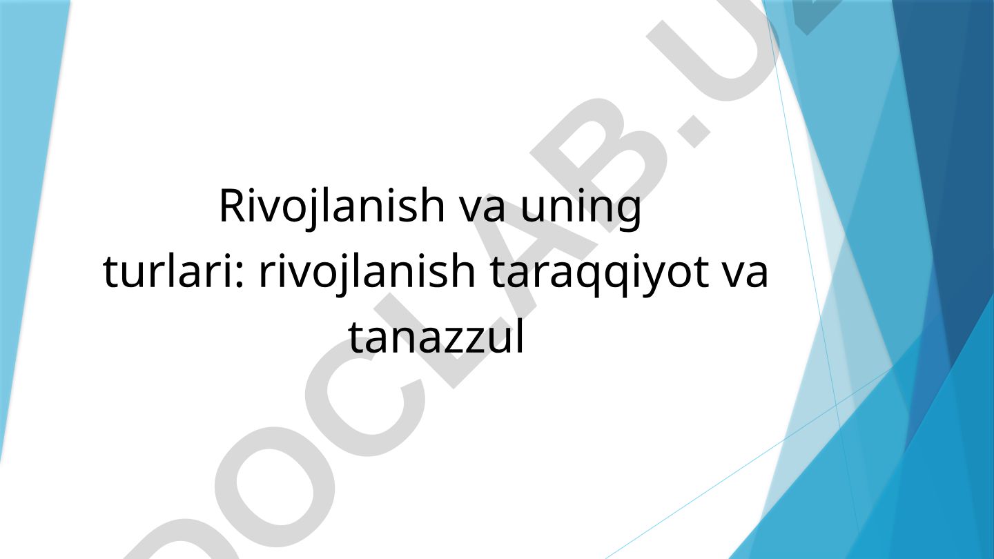 Rivojlanish va uning turlari: taraqqiyot va tanazzul