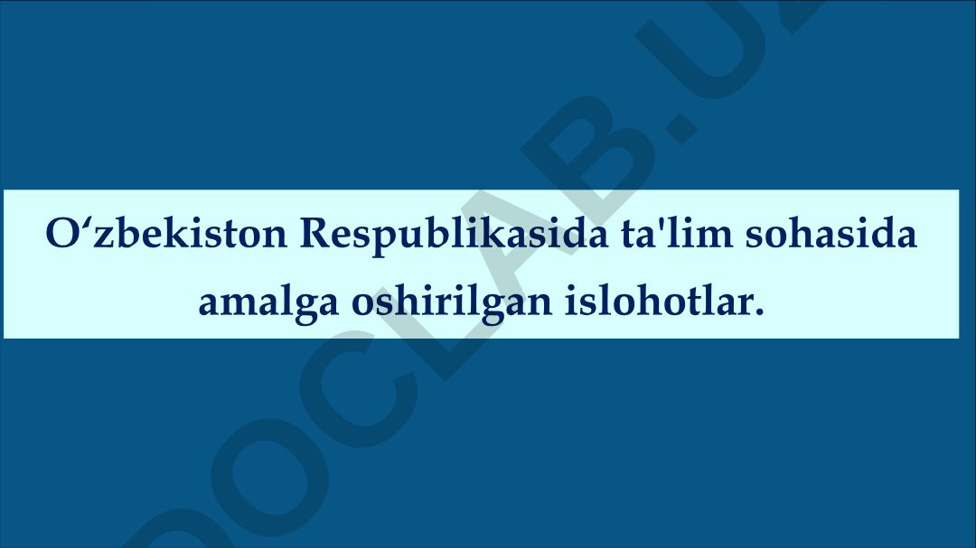 O‘zbekiston Respublikasida ta'lim sohasida amalga oshirilgan islohotlar