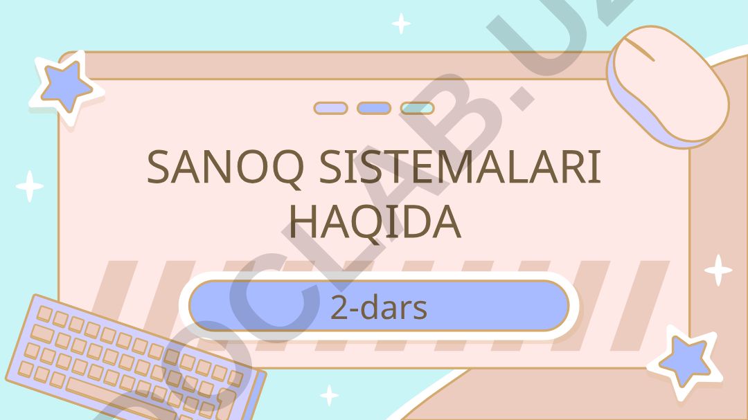 Sanoq sistemalari haqida 2-dars