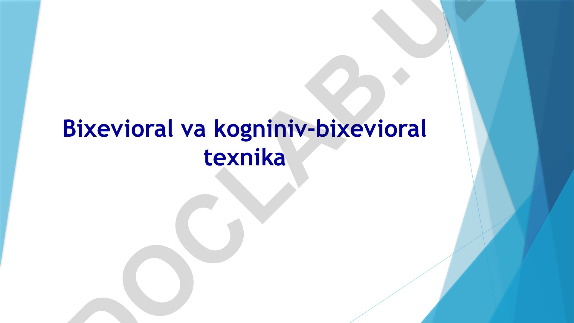 Bixevioral va kognitiv-bixevioral terapiya texnikalari