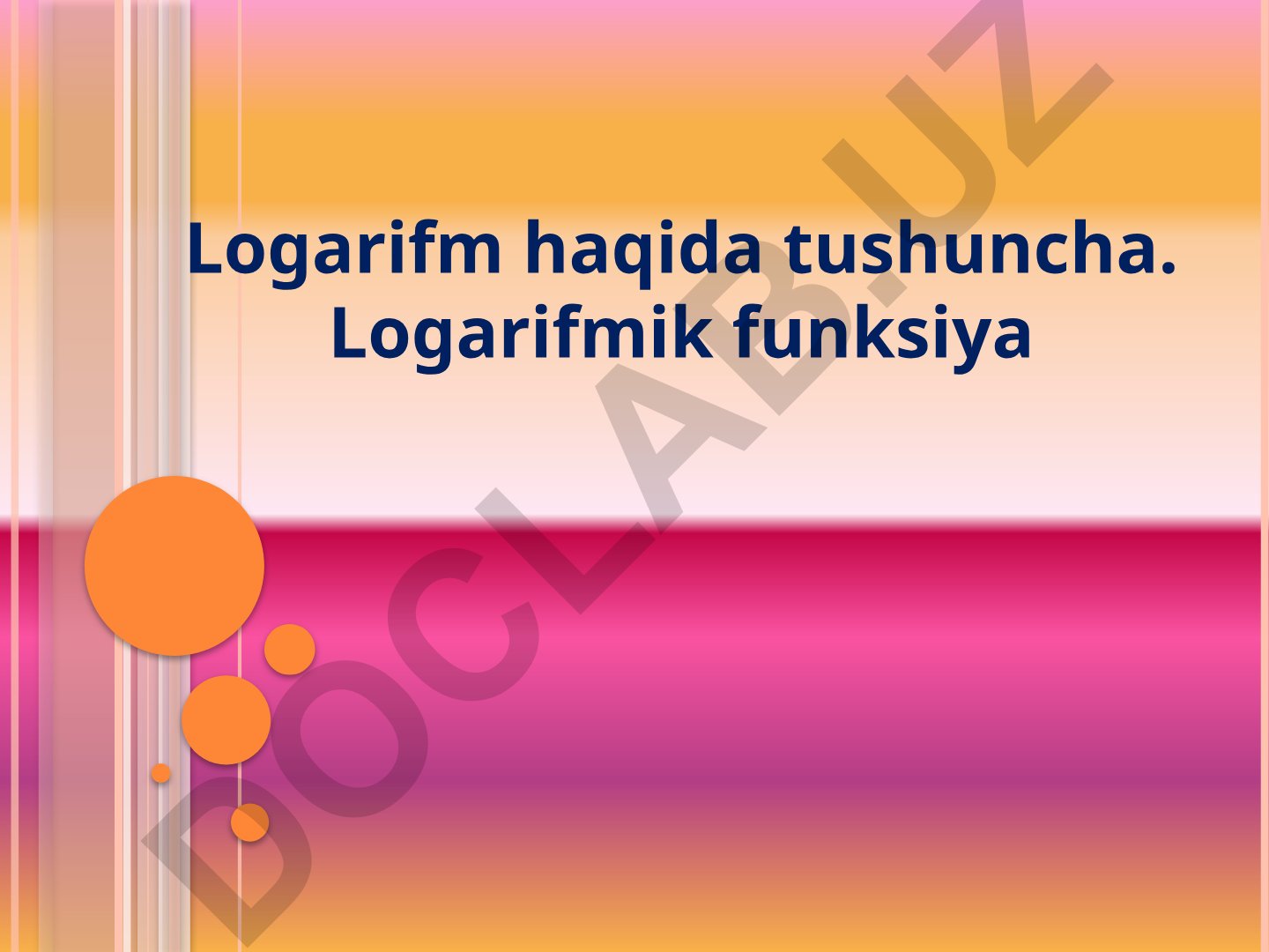 Logarifm haqida tushuncha va logarifmik funksiya