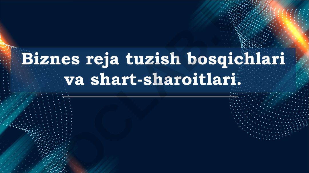 Biznes reja tuzish bosqichlari va shart-sharoitlari