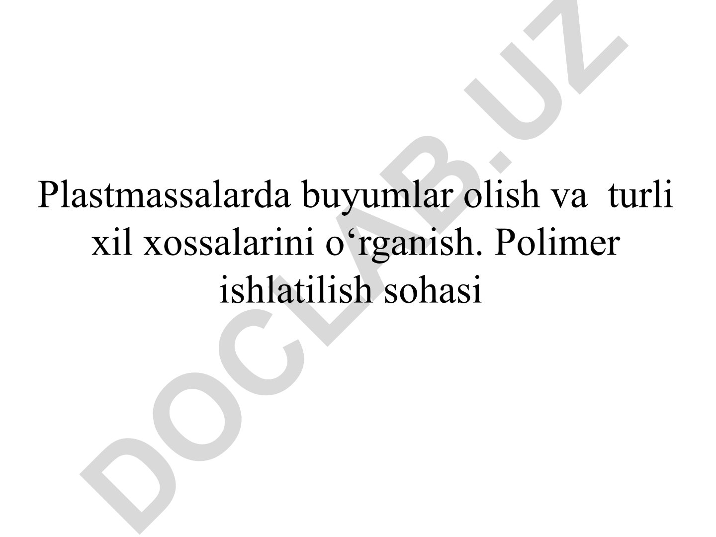 Plastmassalarda buyumlar olish va polimer xossalari