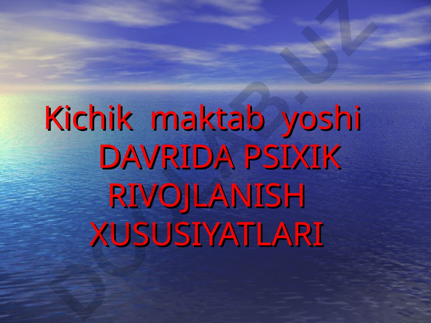 Kichik maktab yoshida psixik rivojlanish xususiyatlari