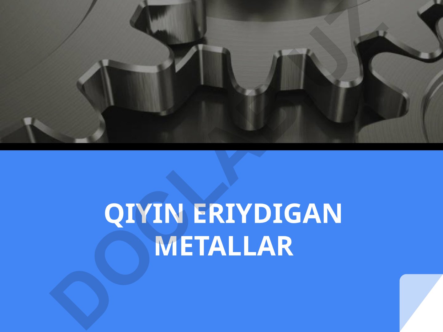 Qiyin eriyadigan metallar: xususiyatlari va qo'llanilishi