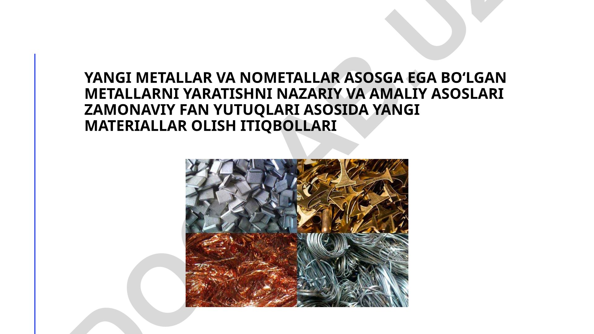Yangi metallar va nometallar asosidagi materiallarning nazariy va amaliy asoslari