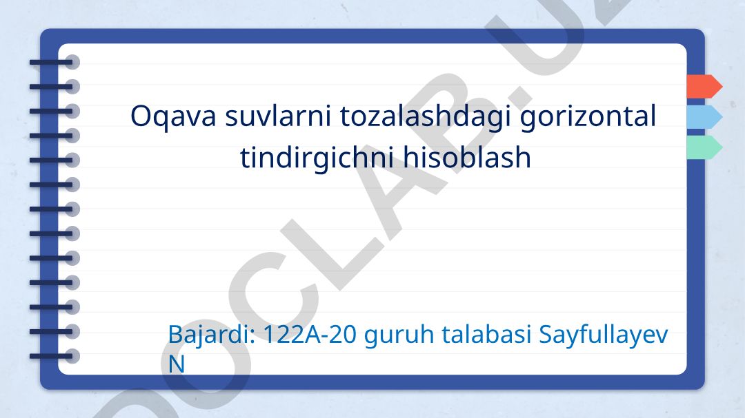 Oqava suvlarni tozalashdagi gorizontal tindirgichni hisoblash
