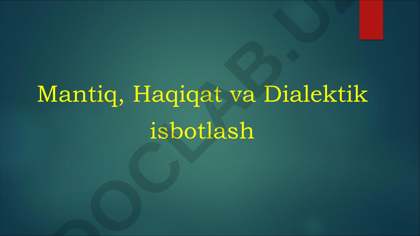 Mantiq, Haqiqat va Dialektik isbotlash