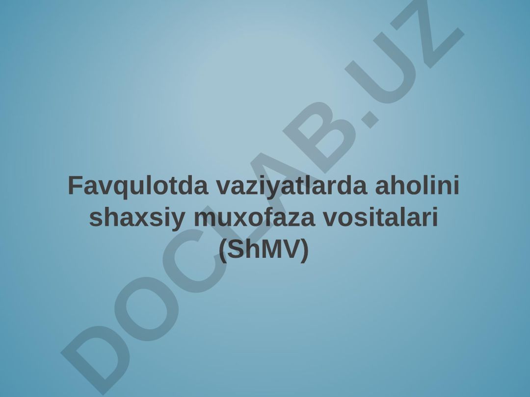 Tinchlik davridagi favqulodda vaziyatlarda aholini shaxsiy muxofaza vositalari