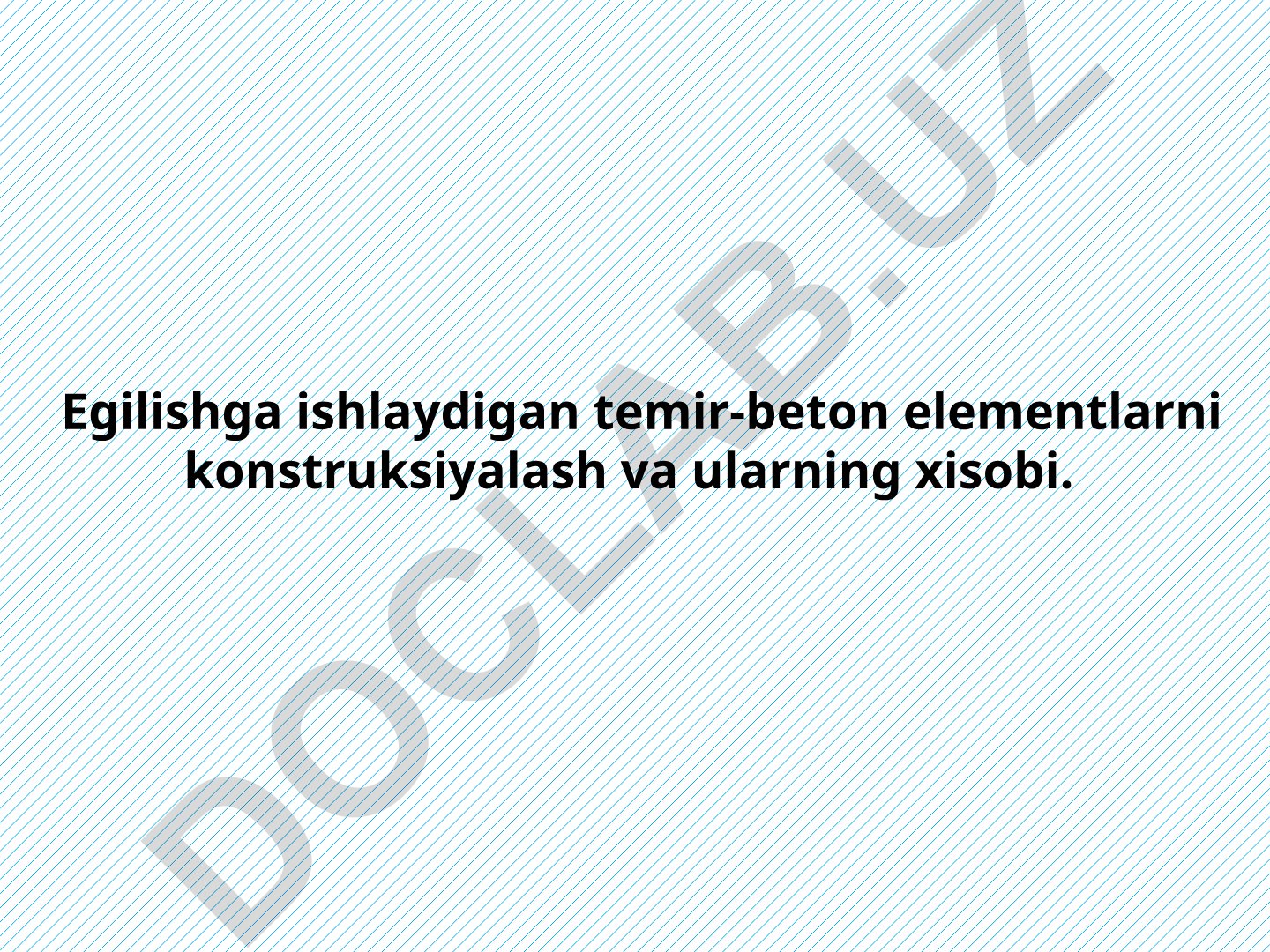 Egilishga ishlaydigan temir-beton elementlarni konstruksiyalash