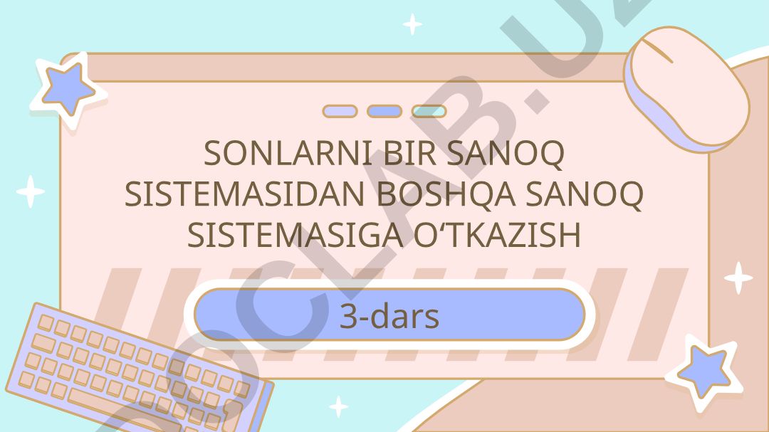 Sonlarni bir sanoq sistemasidan boshqasiga o‘tkazish