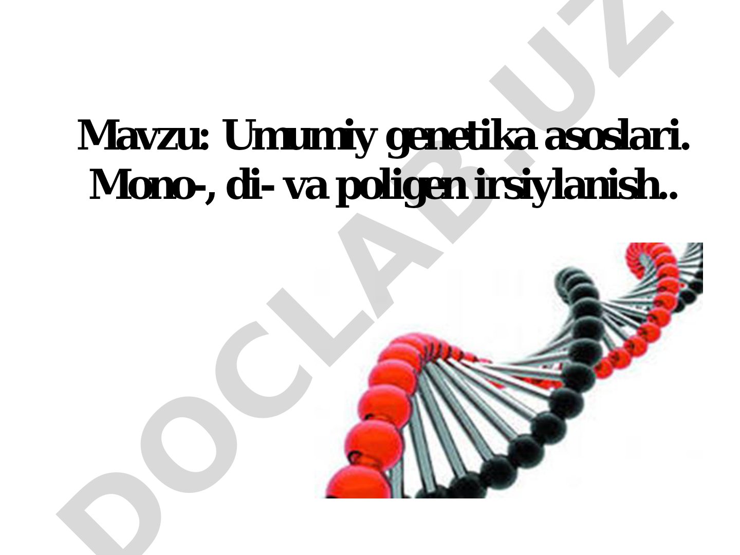 Umumiy genetika asoslari. Mono-, di- va poligen irsiylanish