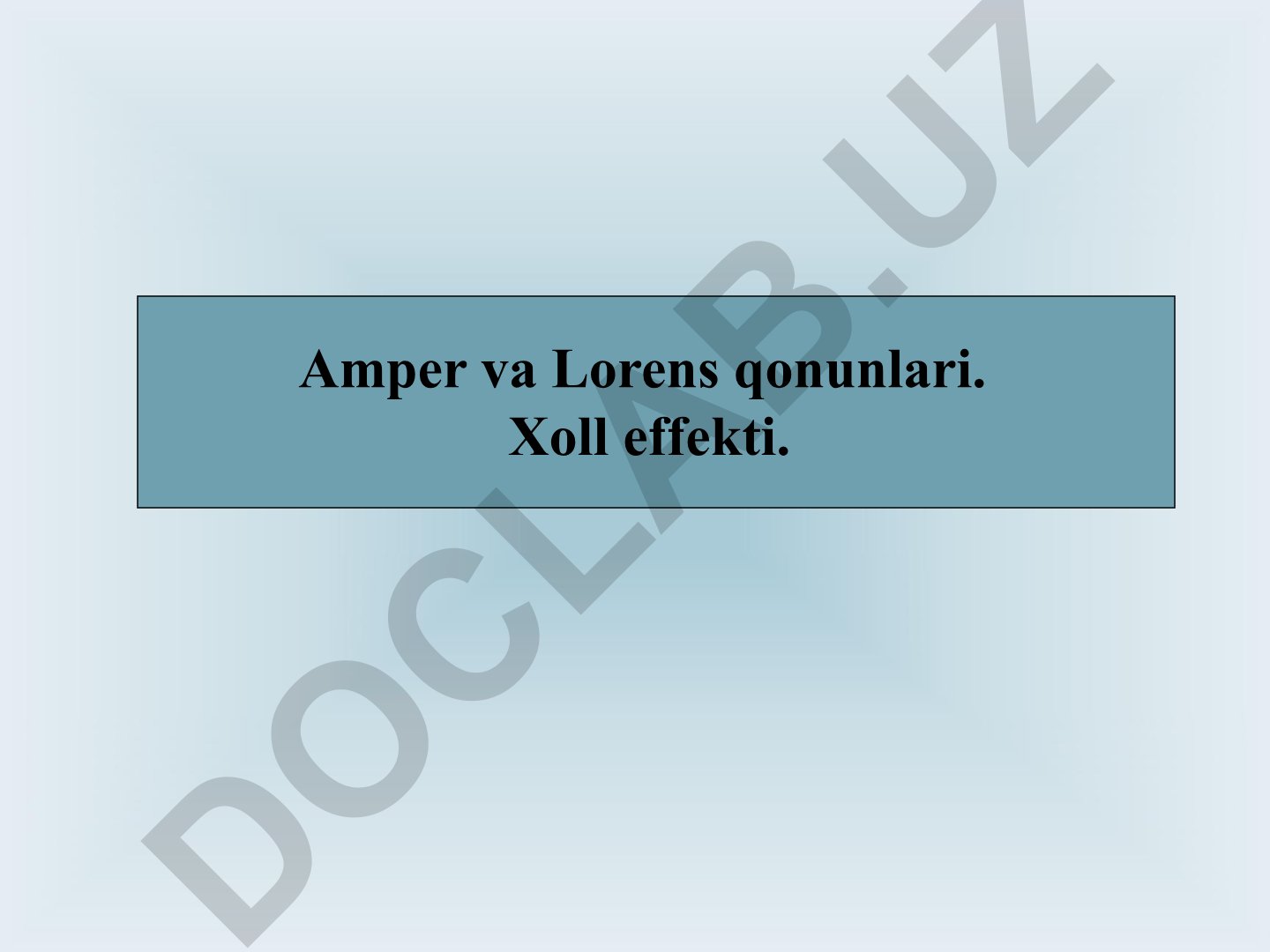 Amper va Lorens qonunlari. Xoll effekti
