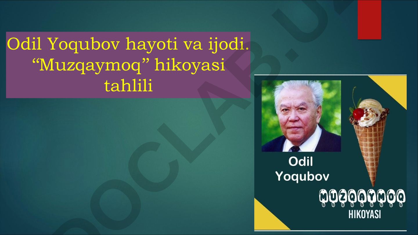 Odil Yoqubov hayoti va ijodi. "Muzqaymoq" hikoyasi tahlili