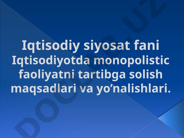 Iqtisodiyotda monopolistic faoliyatni tartibga solish maqsadlari va yo'nalishlari