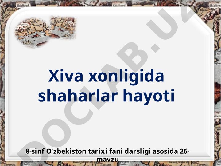 Xiva xonligida shaharlar hayoti