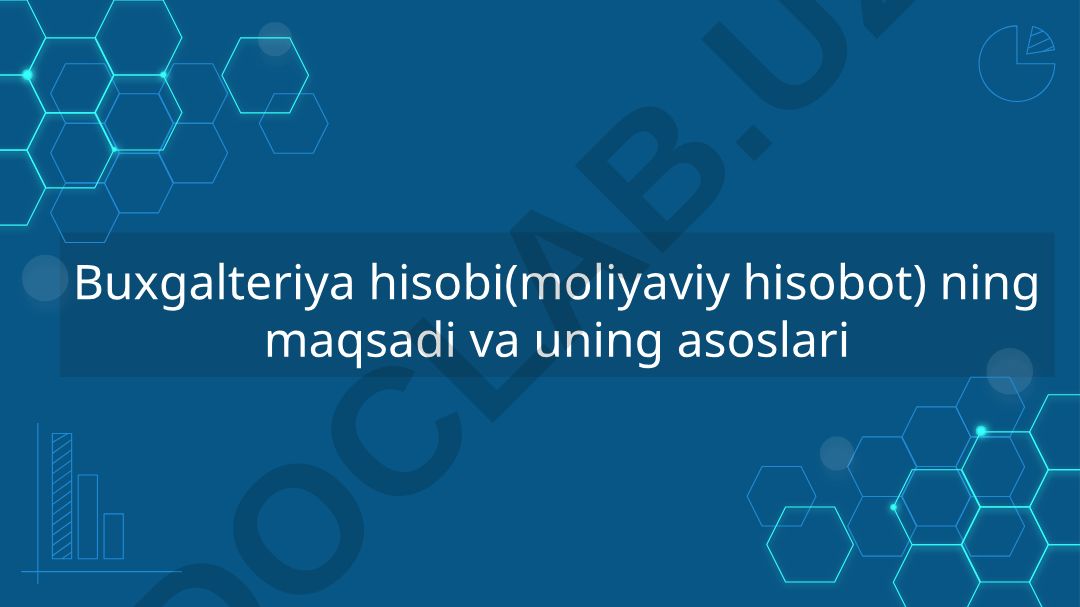 Buxgalteriya hisobining maqsadi, asoslari va rivojlanishi