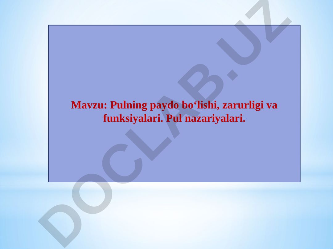 Pulning paydo bo‘lishi, zarurligi va funksiyalari. Pul nazariyalari