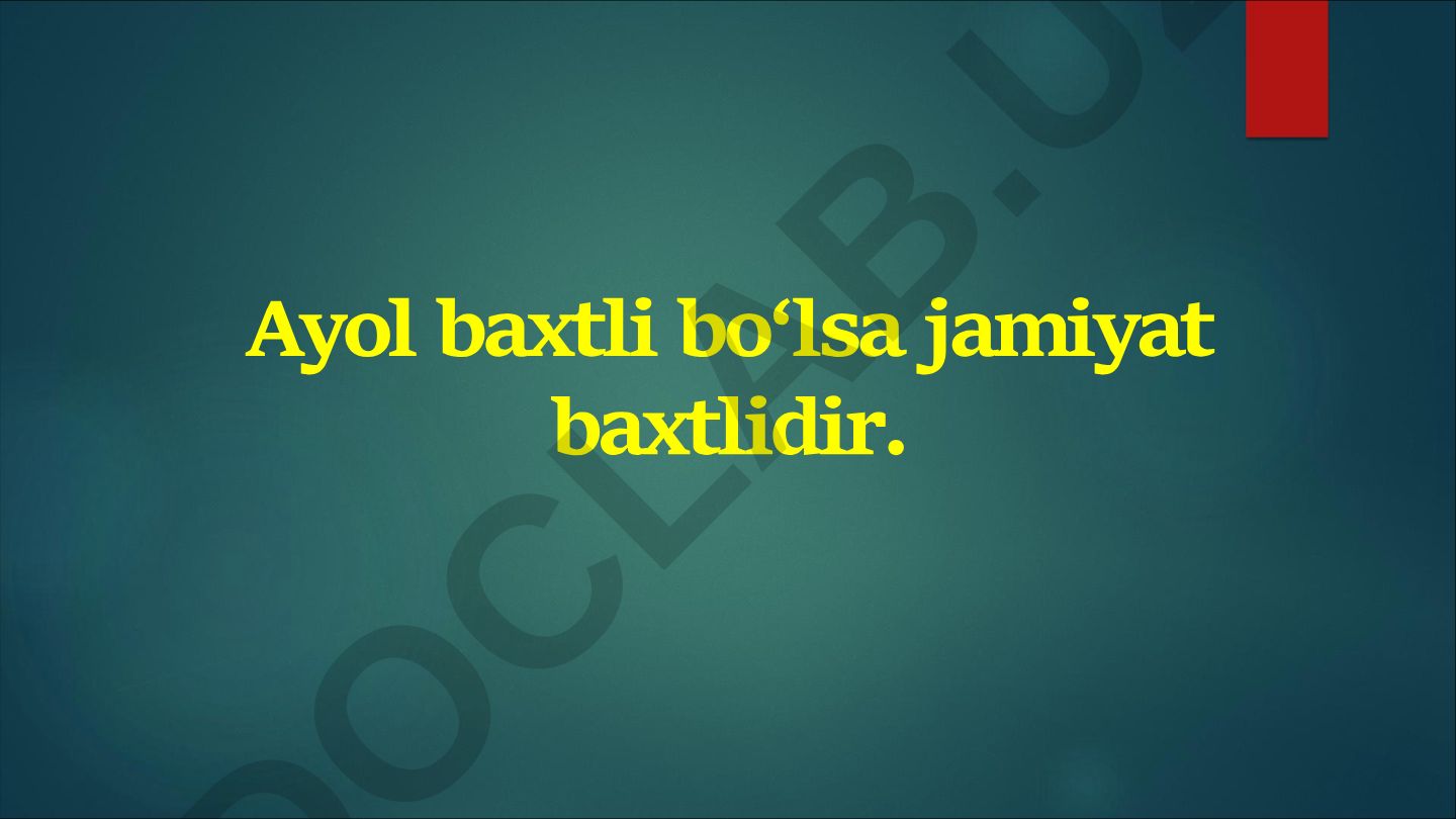 Ayol baxtli bo'lsa jamiyat baxtlidir