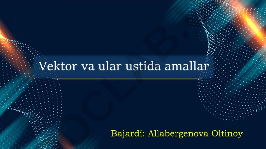 Vektorlar va ular ustida amallar