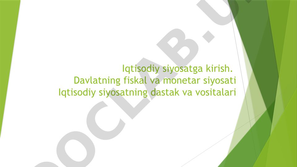 Iqtisodiy siyosatga kirish va davlatning fiskal va monetar siyosati