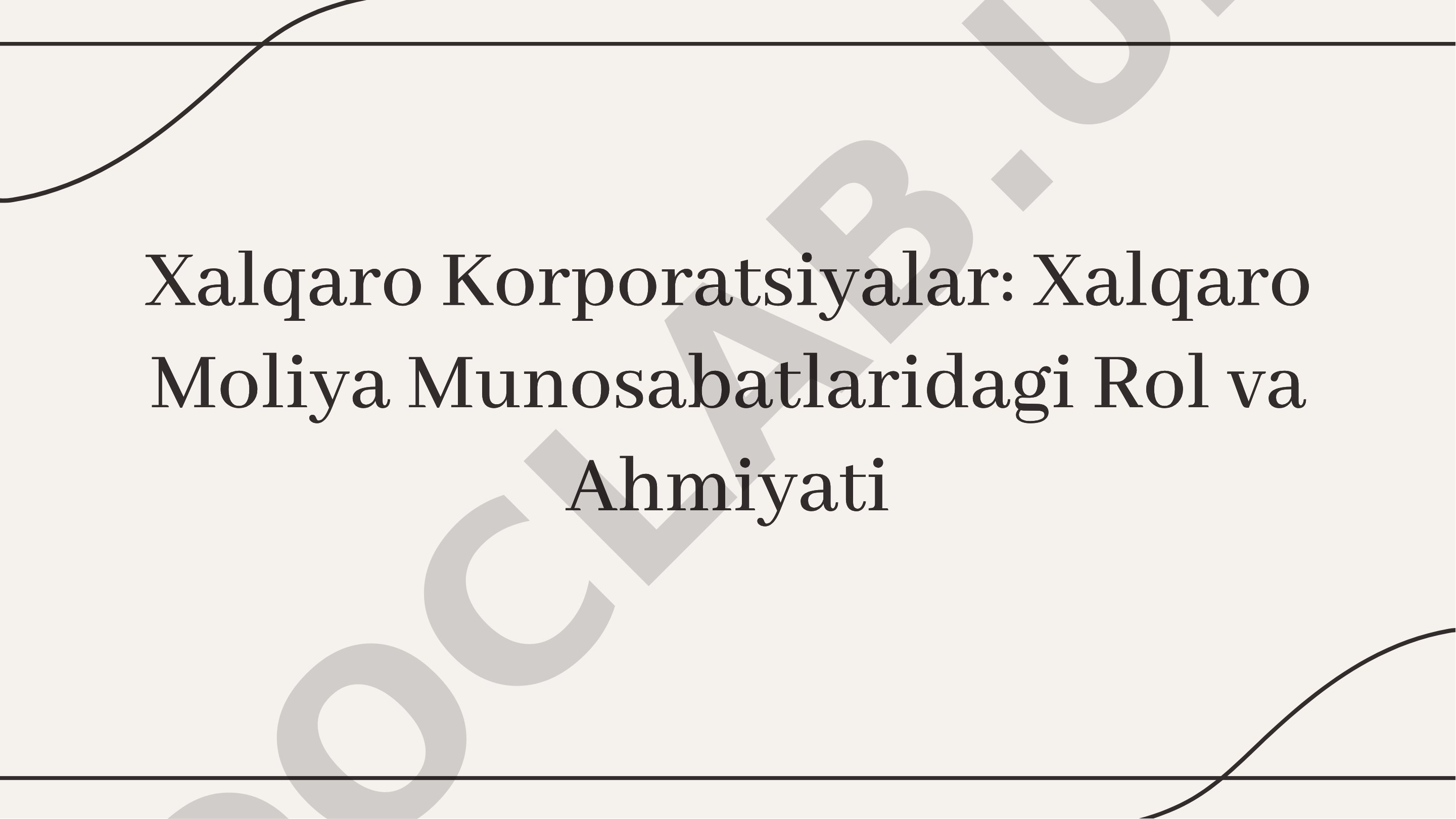 Xalqaro korporatsiyalarning xalqaro moliya munosabatlaridagi roli va ahamiyati