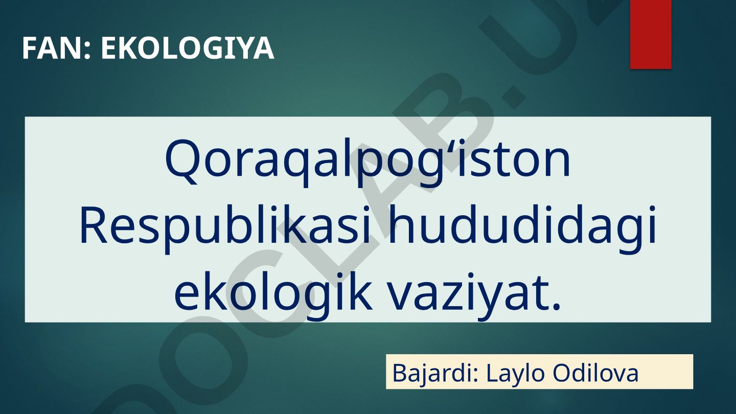 Qoraqalpog‘iston Respublikasi hududidagi ekologik vaziyat