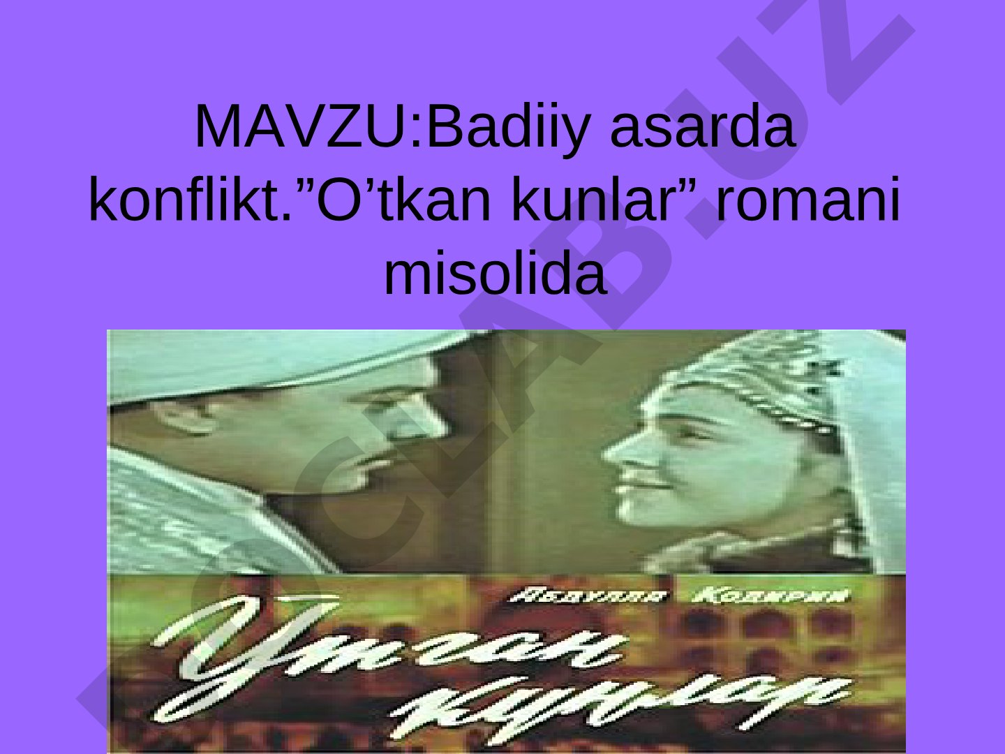Badiiy asarda konflikt. ”O’tkan kunlar” romani misolida