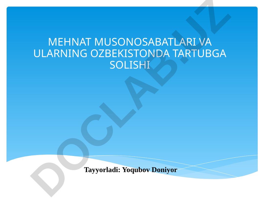 Mehnat munosabatlari va ularning O'zbekistonda tartibga solinishi