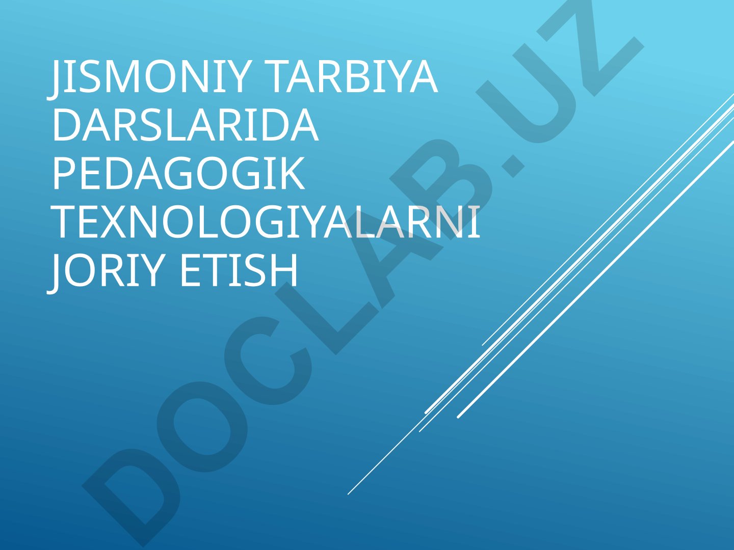 Jismoniy tarbiya darslarida pedagogik texnologiyalarni joriy etish