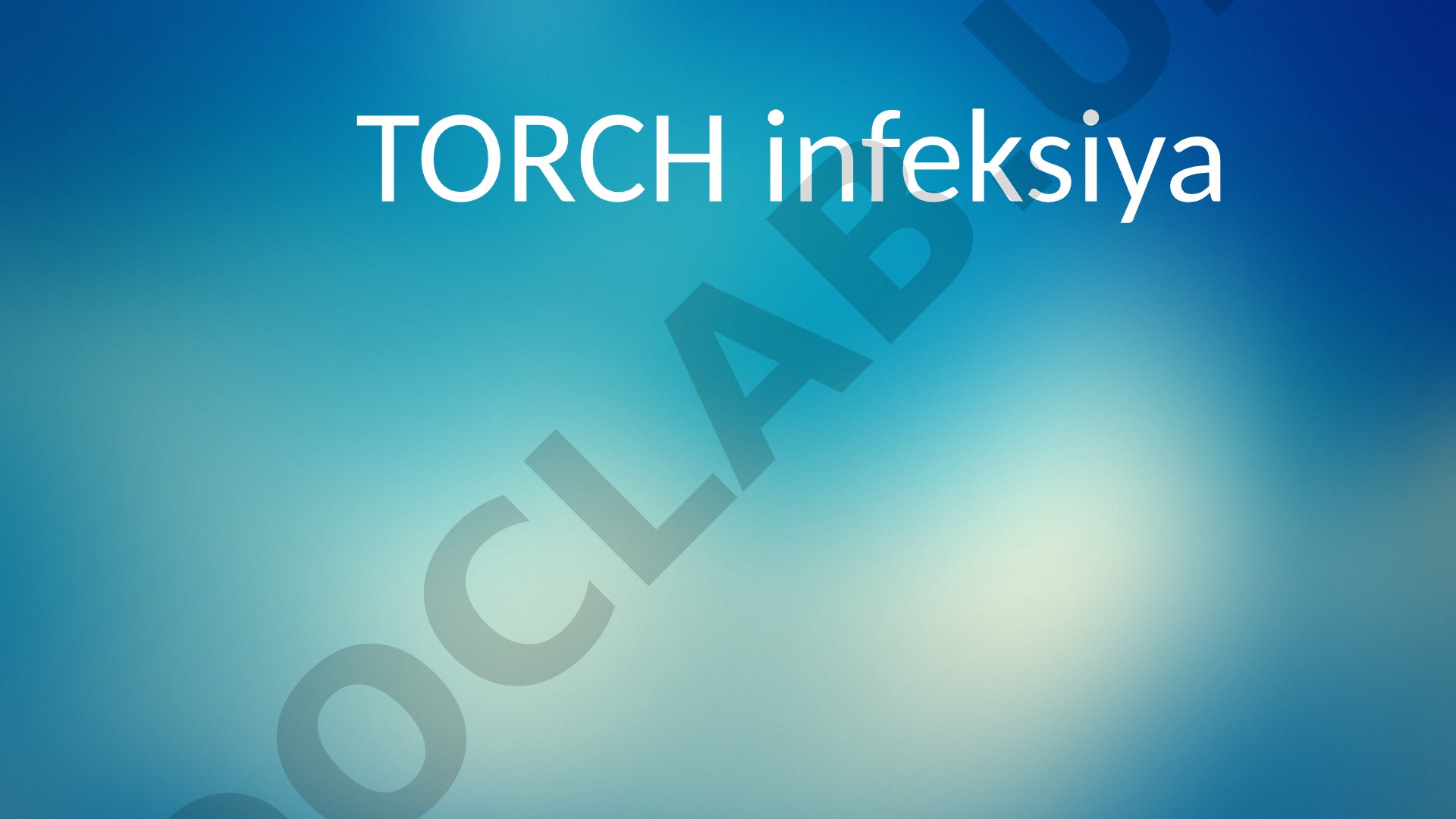 TORCH infeksiyalar: yuqish yo'llari, asoratlari, homiladorlikka ta'siri va profilaktika