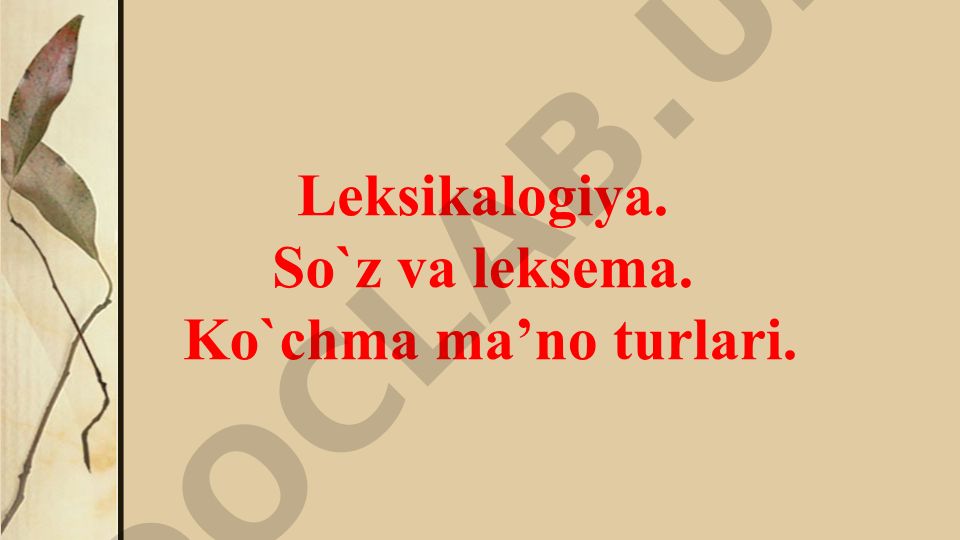Leksikologiya: so'z, leksema va ko'chma ma'no turlari
