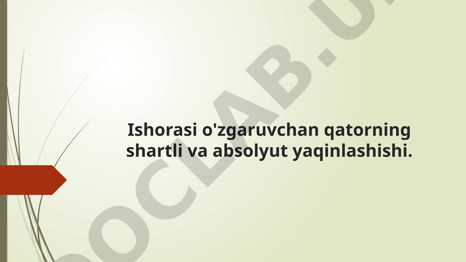 Ishorasi o'zgaruvchan qatorning shartli va absolyut yaqinlashishi