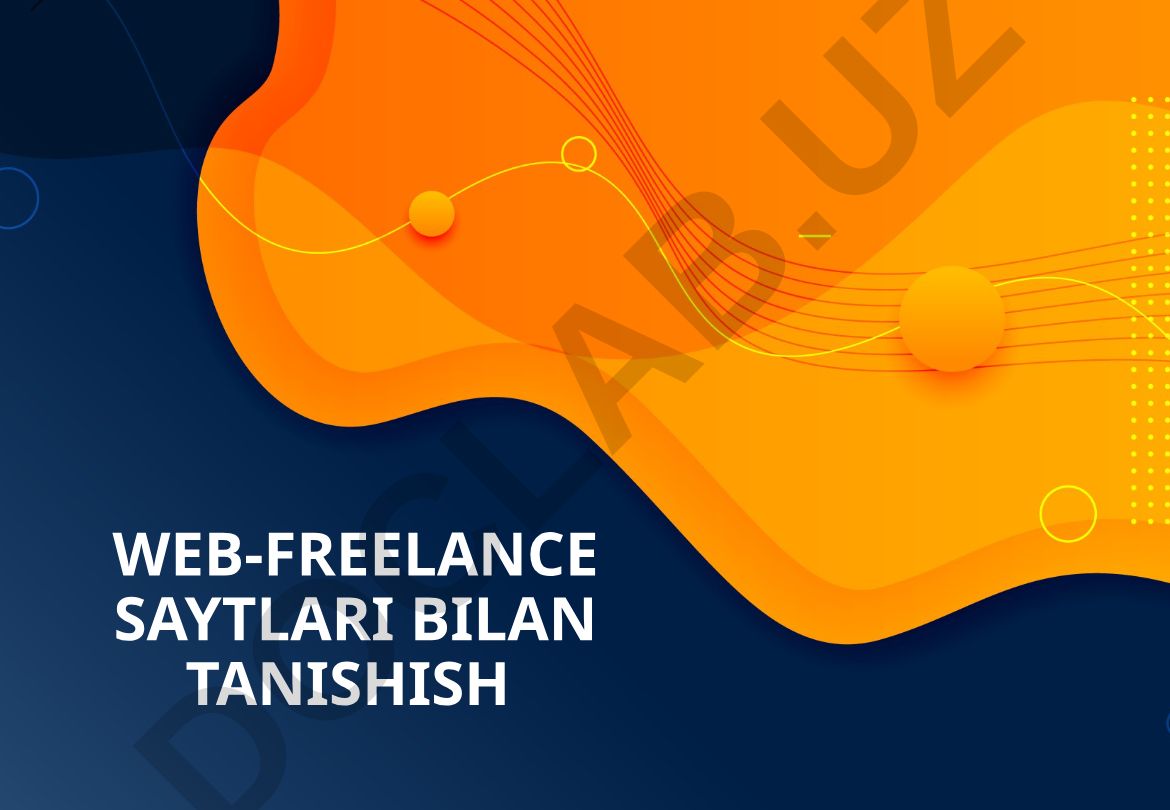 Web-freylansing saytlari bilan tanishish va ularning imkoniyatlari