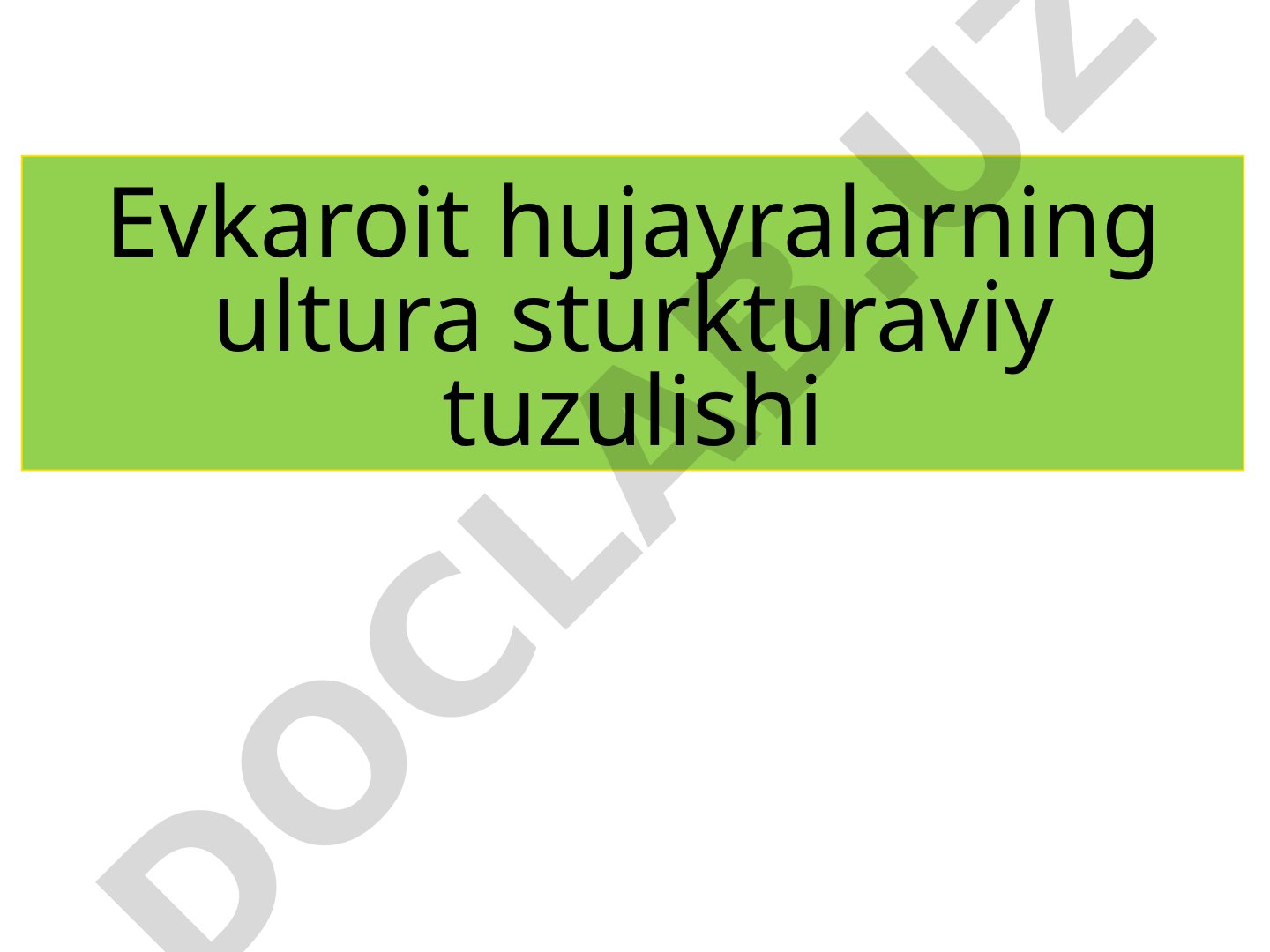 Evkaroit hujayralarning ultura sturkturaviy tuzulishi