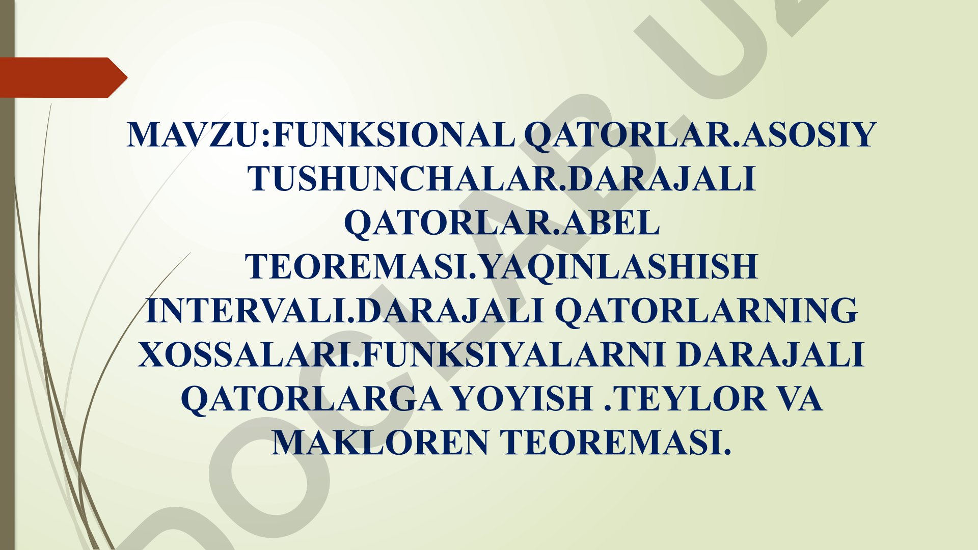 Funksional qatorlar. Asosiy tushunchalar. Darajali qatorlar. Abel teoremasi. Yaqlanish intervali. Darajali qatorlarning xossalari. Funksiyalarni darajali qatorlarga yoyish. Teylor va Makloren teoremasi