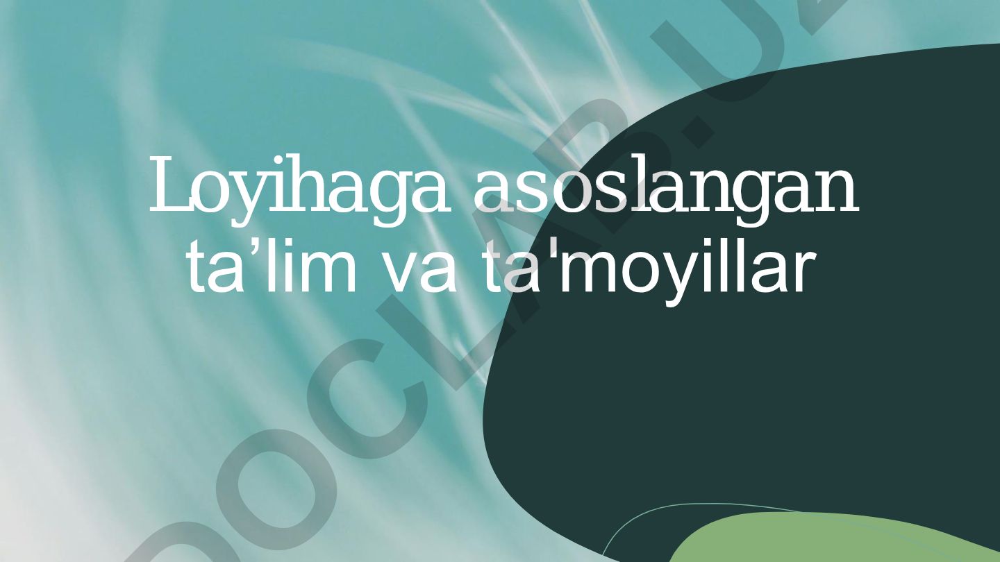 Loyihaga asoslangan ta’lim va ta'moyillar