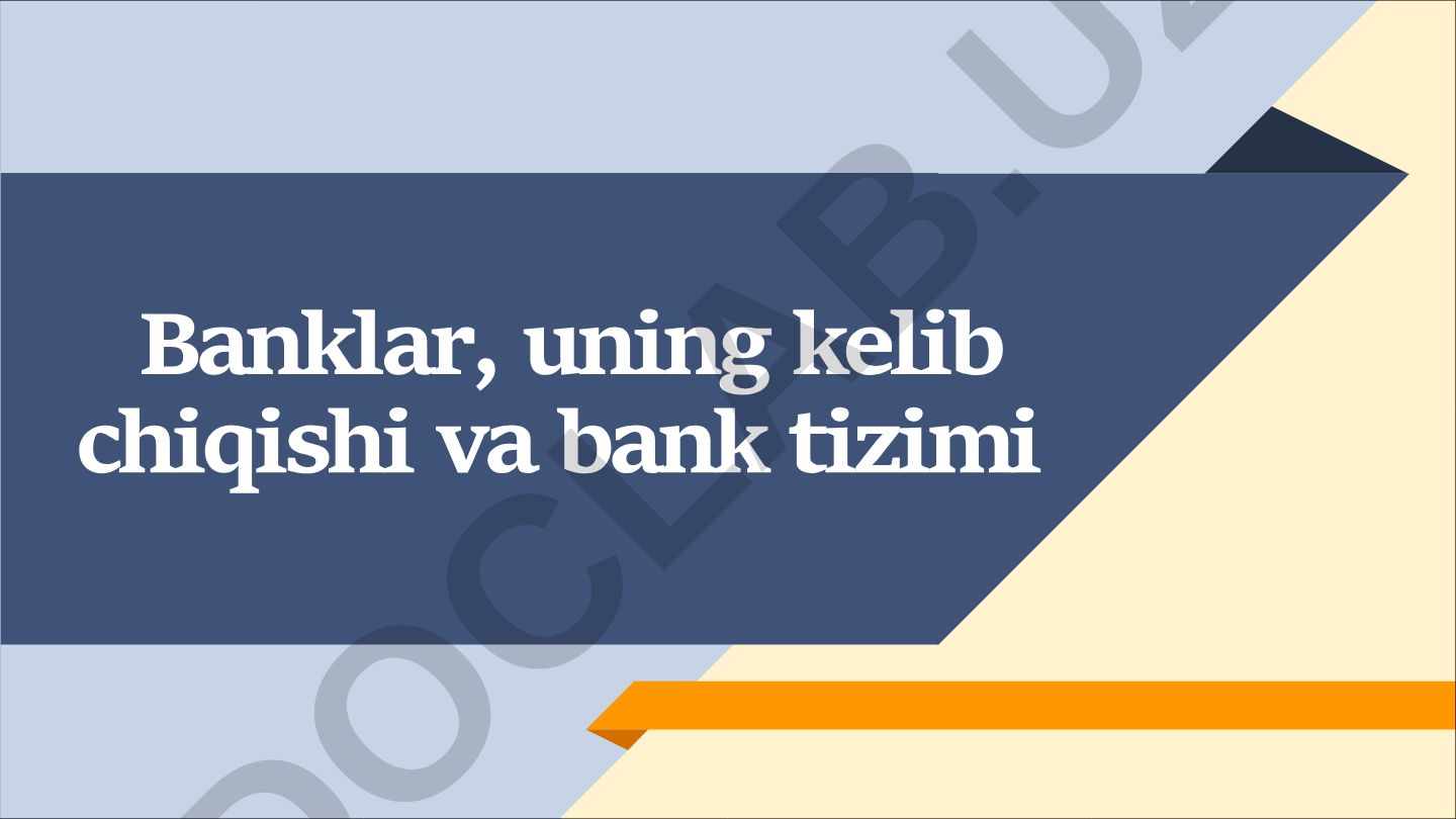 Banklar, uning kelib chiqishi va bank tizimi
