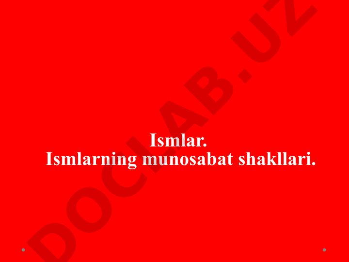 Ismlarning munosabat shakllari va turlanishi