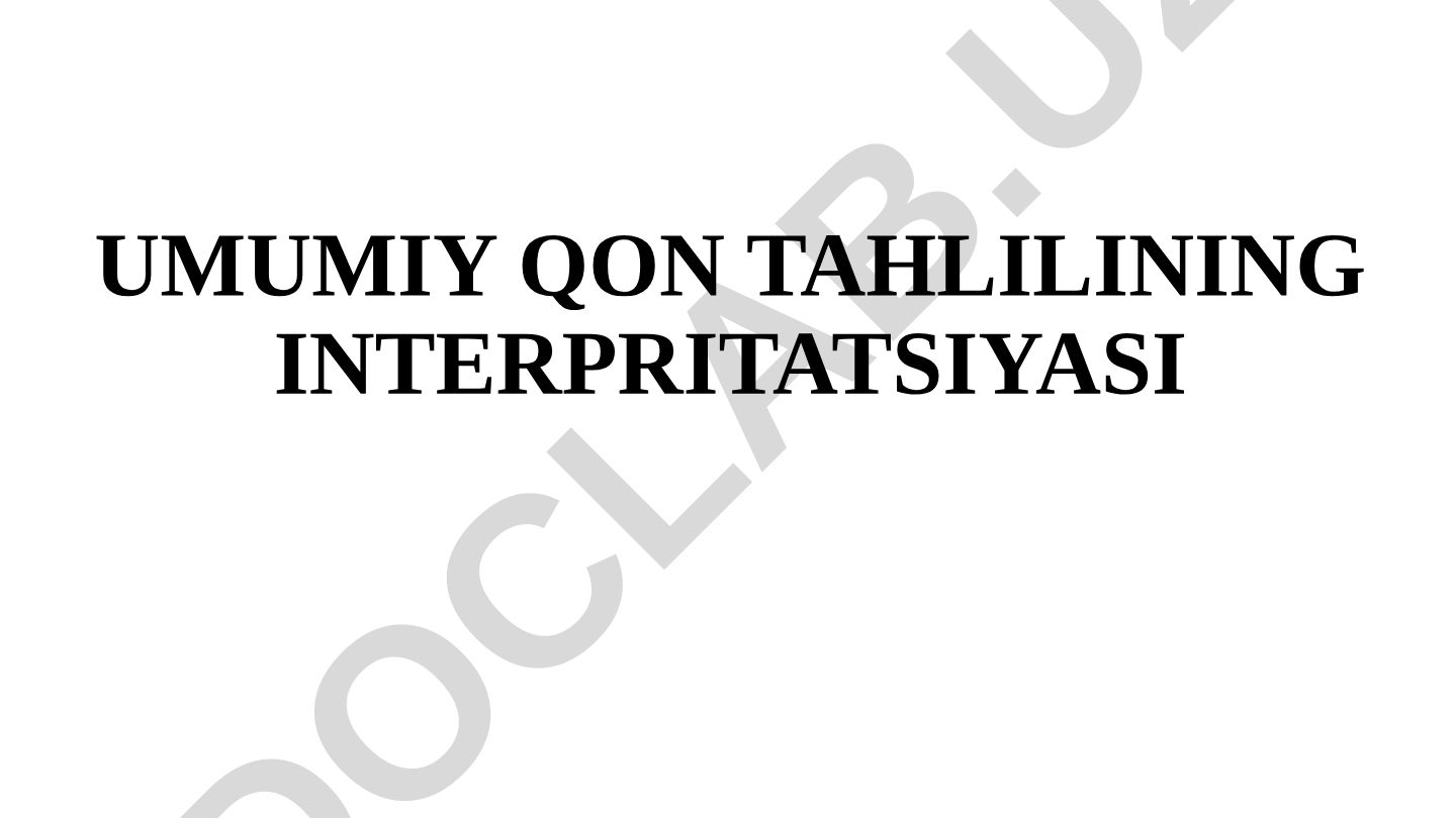Umumiy qon tahlilining interpretatsiyasi