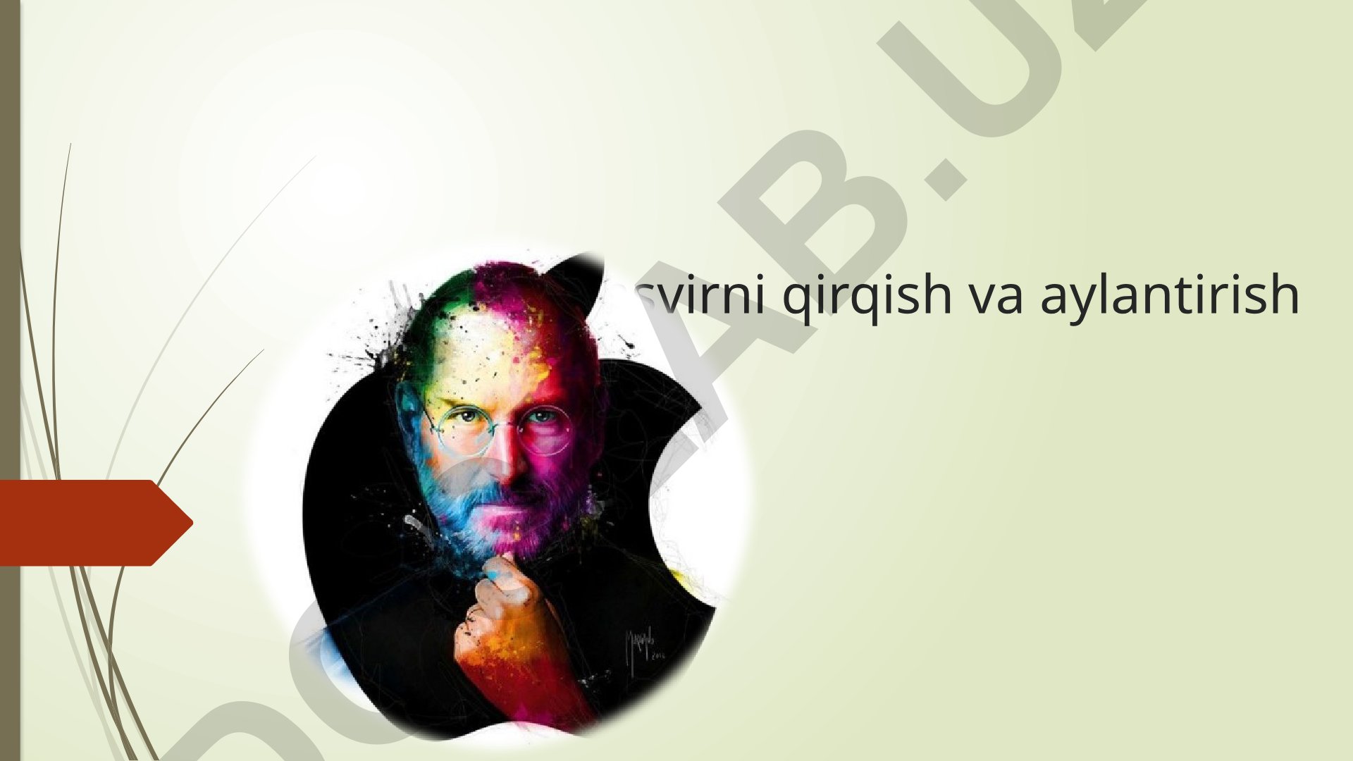 Tasvirlarni qirqish va aylantirish usullari