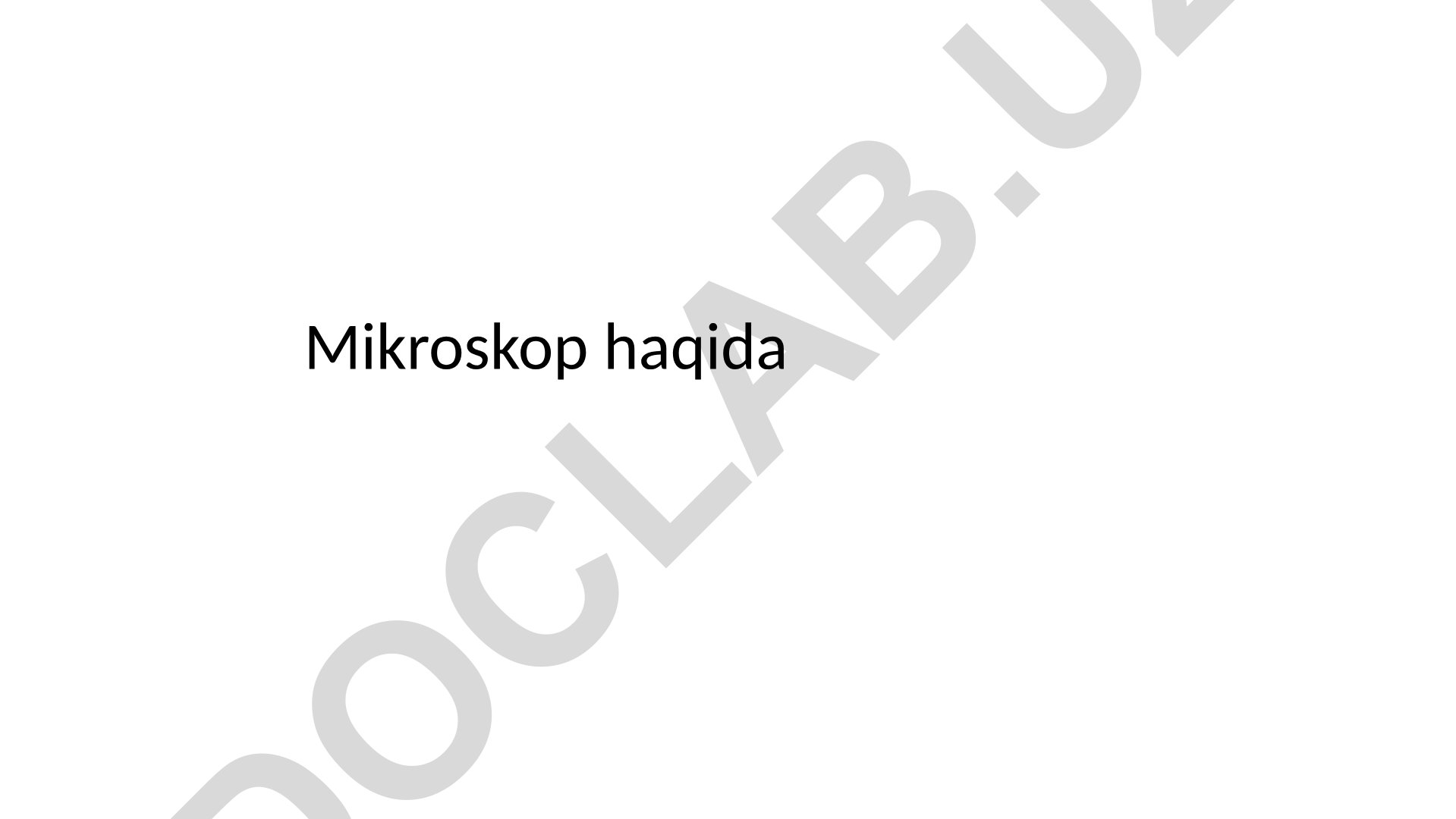 Mikroskoplar: turlari, qismlari va ishlash prinsiplari