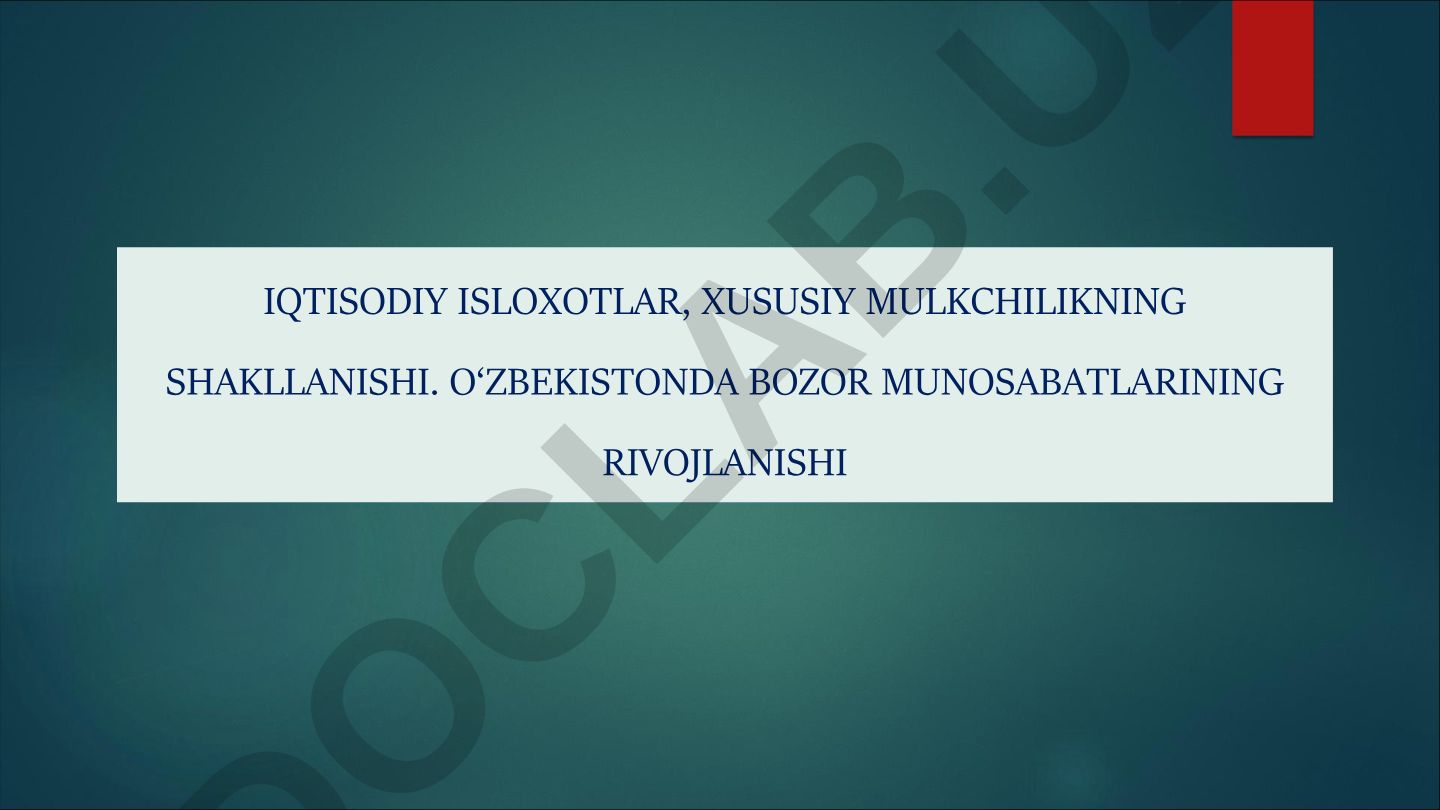 Iqtisodiy islohotlar, xususiy mulkchilikning shakllanishi va O‘zbekistonda bozor munosabatlarining rivojlanishi