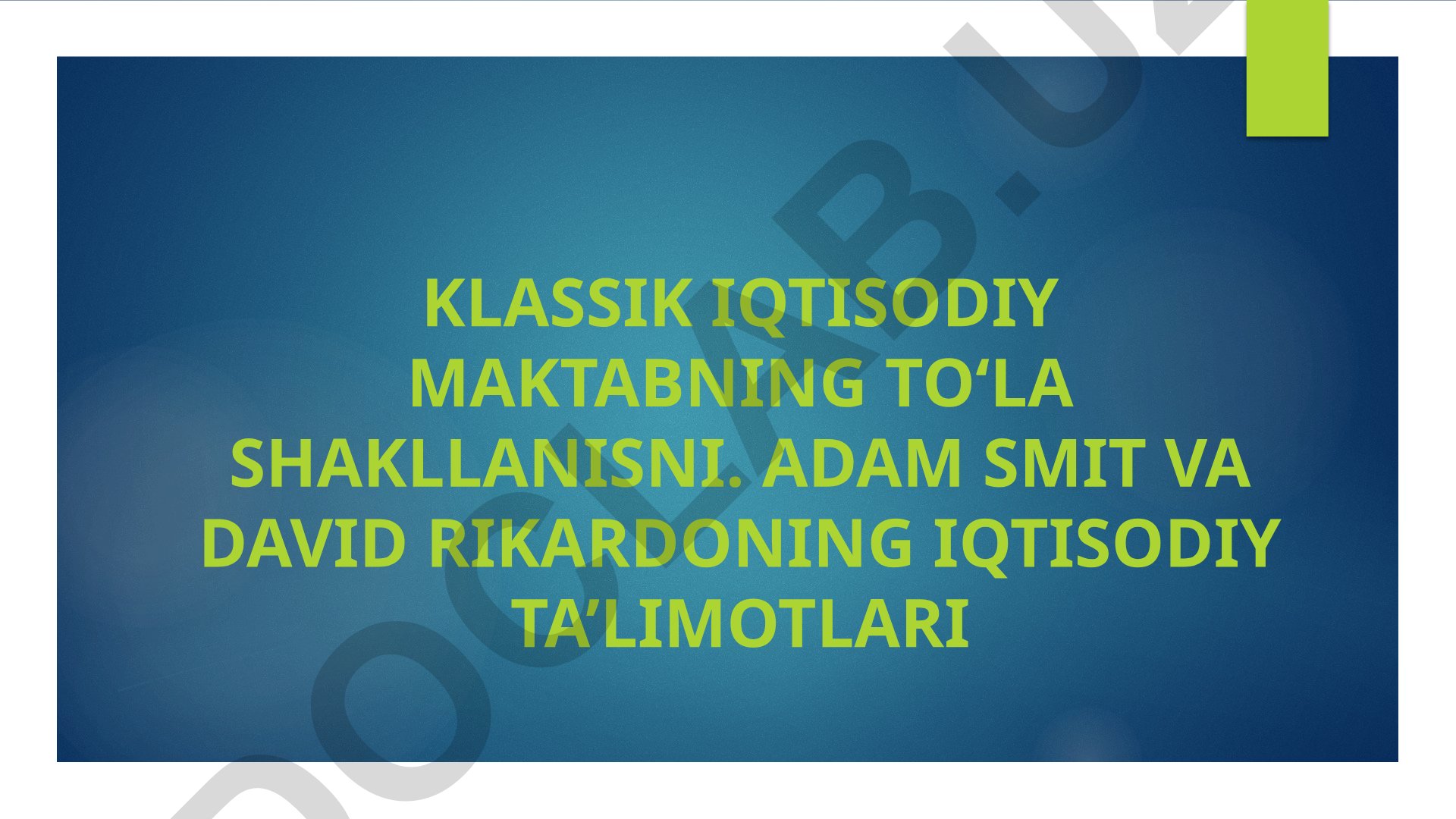 Klassik iqtisodiy maktabning to'la shakllanishi: Adam Smit va David Rikardo